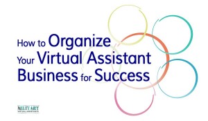 How to Organize Your Virtual Assistant Business for Success